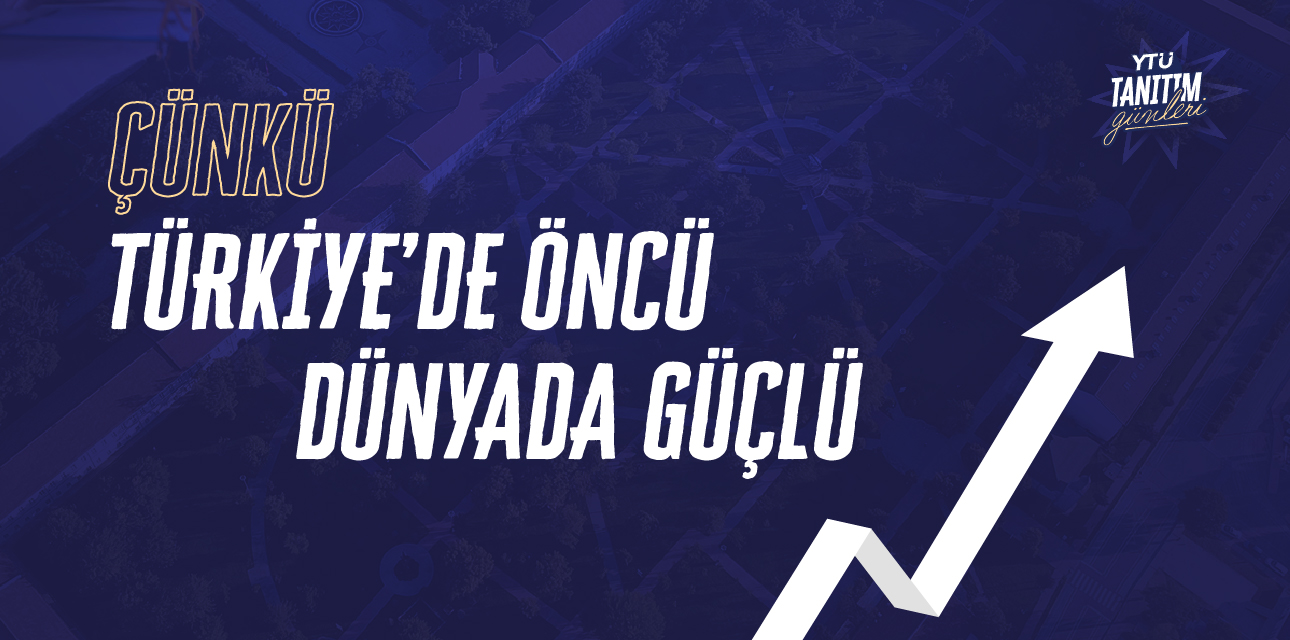 Çünkü Türkiye'de öncü, dünyada güçlü — Neden Yıldız Teknik?
