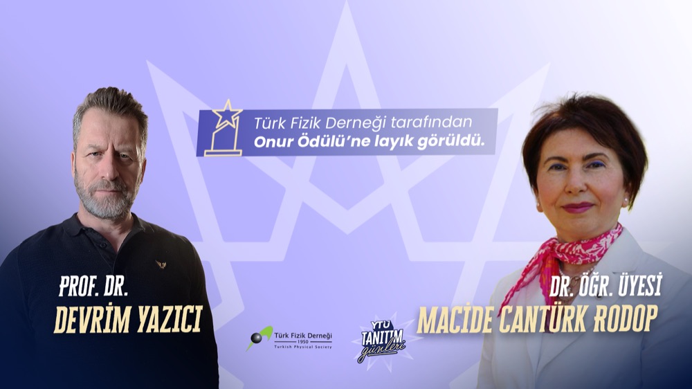 Prof. Dr. Devrim Yazıcı ve Dr. Öğr. Üyesi Macide Cantürk Rodop — Türk Fizik Derneği Onur Ödülü